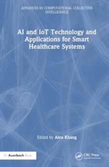 AI and IoT Technology and Applications for Smart Healthcare Systems