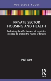 Private Sector Housing and Health : Evaluating the effectiveness of regulation intended to protect the health of tenants