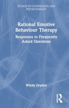 Rational Emotive Behaviour Therapy : Responses to Frequently Asked Questions