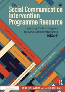 The Social Communication Intervention Programme Resource : Supporting Children's Pragmatic and Social Communication Needs, Ages 6-11