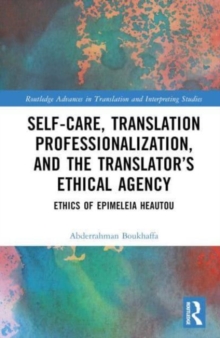 Self-Care, Translation Professionalization, and the Translator’s Ethical Agency : Ethics of Epimeleia Heautou