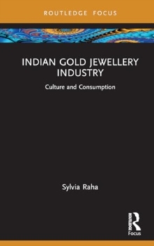 Indian Gold Jewellery Industry : Culture and Consumption