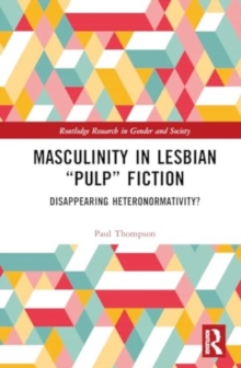 Masculinity in Lesbian “Pulp” Fiction : Disappearing Heteronormativity?