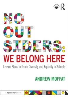 No Outsiders: We Belong Here : Lesson Plans to Teach Diversity and Equality in Schools