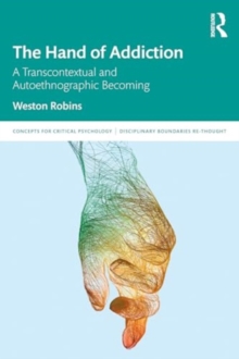 The Hand of Addiction : A Transcontextual and Autoethnographic Becoming