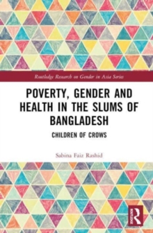 Poverty, Gender and Health in the Slums of Bangladesh : Children of Crows