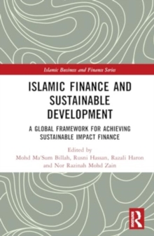 Islamic Finance and Sustainable Development : A Global Framework for Achieving Sustainable Impact Finance