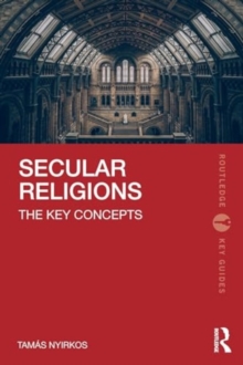Secular Religions : The Key Concepts