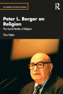 Peter L. Berger on Religion : The Social Reality of Religion