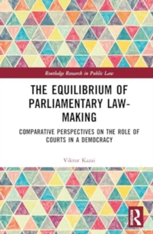 The Equilibrium of Parliamentary Law-making : Comparative Perspectives on the Role of Courts in a Democracy
