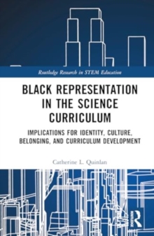 Black Representation in the Science Curriculum : Implications for Identity, Culture, Belonging, and Curriculum Development