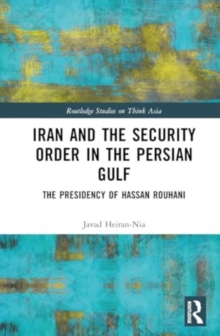 Iran and the Security Order in the Persian Gulf : The Presidency of Hassan Rouhani