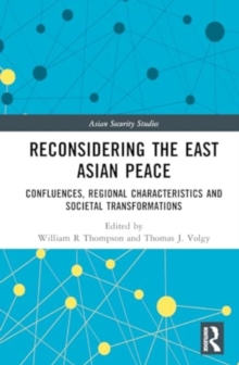 Reconsidering the East Asian Peace : Confluences, Regional Characteristics and Societal Transformations