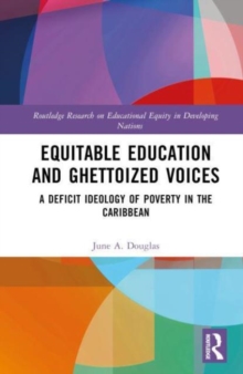 Equitable Education and Ghettoized Voices : A Deficit Ideology of Poverty in The Caribbean