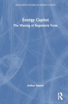 Energy Capitol : The Waning of Regulatory Form