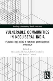 Vulnerable Communities in Neoliberal India : Perspectives from a Feminist Ethnographic Approach