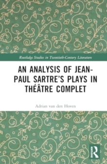 An Analysis of Jean-Paul Sartre’s Plays in Theatre complet