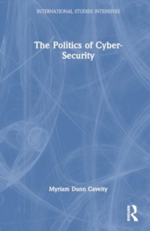 The Politics of Cyber-Security