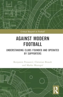 Against Modern Football : Understanding Clubs Founded and Operated by Supporters