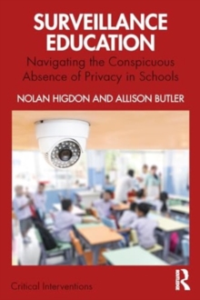 Surveillance Education : Navigating the Conspicuous Absence of Privacy in Schools