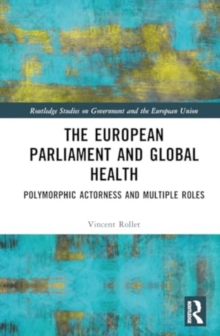 The European Parliament and Global Health : Polymorphic Actorness and Multiple Roles
