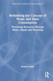 Rethinking the Concept of Waste and Mass Consumption : Preserving Resources through Reuse, Repair and Recycling