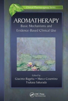Aromatherapy : Basic Mechanisms and Evidence Based Clinical Use