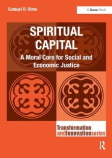 Spiritual Capital : A Moral Core for Social and Economic Justice