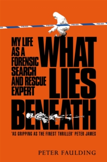 What Lies Beneath : My life as a forensic search and rescue expert