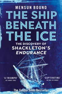 The Ship Beneath the Ice : The Discovery of Shackleton's Endurance