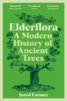 Elderflora : A Modern History of Ancient Trees