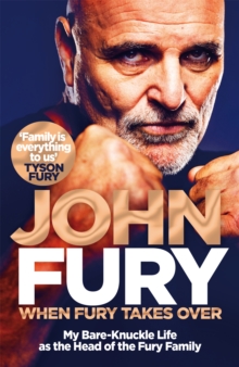 When Fury Takes Over : Life, the Furys and Me