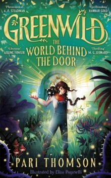 Greenwild: The World Behind The Door : The must-read magical adventure debut of 2023