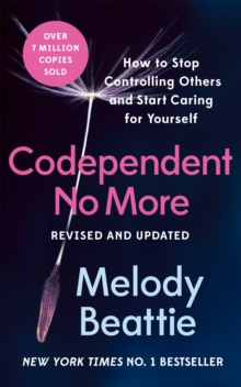 Codependent No More : How to Stop Controlling Others and Start Caring for Yourself
