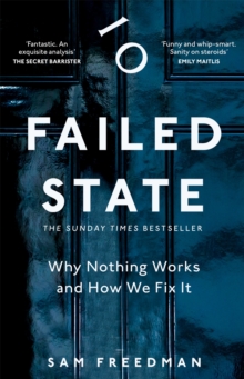 Failed State : Why Nothing Works and How We Fix It