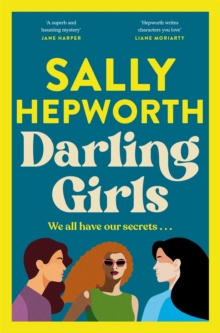 Darling Girls : A heart-pounding suspense novel about sisters, secrets, love and murder that will keep you turning the pages