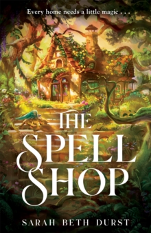 The Spellshop : A heart-warming cottagecore fantasy about first loves and unlikely friendships