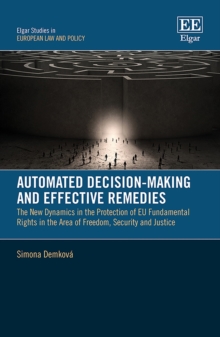 Automated Decision-Making and Effective Remedies : The New Dynamics in the Protection of EU Fundamental Rights in the Area of Freedom, Security and Justice