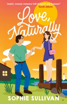 Love, Naturally : A totally charming opposites-attract rom-com!