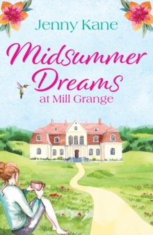 Midsummer Dreams at Mill Grange : An absolutely uplifting and feel-good romance