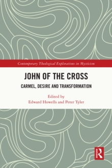 John of the Cross : Carmel, Desire and Transformation