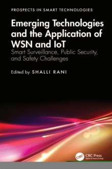 Emerging Technologies and the Application of WSN and IoT : Smart Surveillance, Public Security, and Safety Challenges