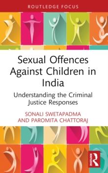 Sexual Offences Against Children in India : Understanding the Criminal Justice Responses
