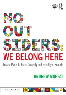 No Outsiders: We Belong Here : Lesson Plans to Teach Diversity and Equality in Schools