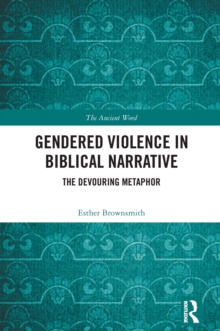 Gendered Violence in Biblical Narrative : The Devouring Metaphor