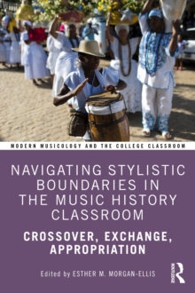 Navigating Stylistic Boundaries in the Music History Classroom : Crossover, Exchange, Appropriation