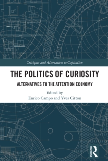 The Politics of Curiosity : Alternatives to the Attention Economy