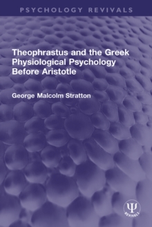 Theophrastus and the Greek Physiological Psychology Before Aristotle