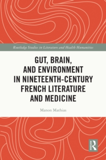 Gut, Brain, and Environment in Nineteenth-Century French Literature and Medicine