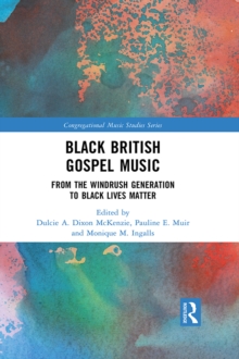 Black British Gospel Music : From the Windrush Generation to Black Lives Matter